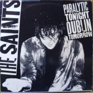 Saints - Paralytic Tonight Dublin Tomorrow - LP - Vinyl - LP