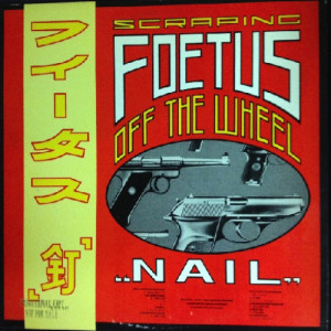 Scraping Foetus Off The Wheel - Nail - LP - Vinyl - LP