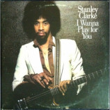 Stanley Clarke - I Wanna Play For You - LP
