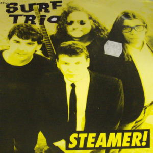 Surf Trio - Steamer! - 7 - Vinyl - 7"