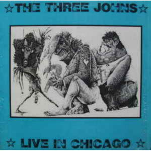 Three Johns - Live In Chicago - LP - Vinyl - LP