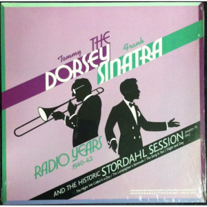 Tommy Dorsey & Frank Sinatra - Radio Years 1940-42 And The Historic Stordahl Session - LP - Vinyl - LP