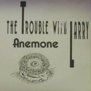 Trouble With Larry - Anemone - 7 - Vinyl - 7"