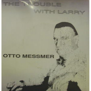 Trouble With Larry - Otto Messmer - 7 - Vinyl - 7"