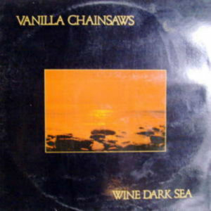Vanilla Chainsaws - Wine Dark Sea - LP - Vinyl - LP