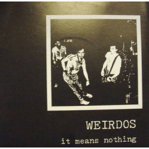 Weirdos - It Means Nothing - 7 - Vinyl - 7"