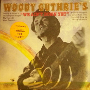 Woody Guthrie - We Ain't Down Yet - LP - Vinyl - LP