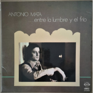 Antonio Mata - Entre La Lumbre Y El Frio - Vinyl - LP Gatefold