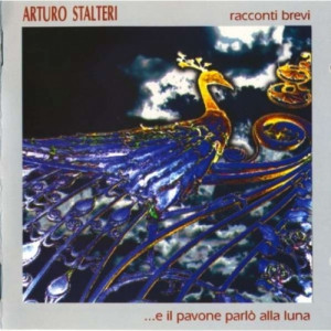 Arturo Stalteri - Racconti Brevi - ...e Il Pavone Parlò Alla Luna - CD - Album
