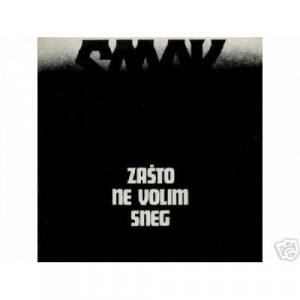 Smak - Zasto Ne Volim Sneg - Vinyl - LP