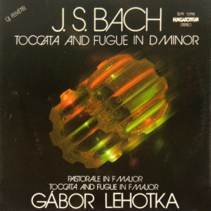 Lehotka Gabor - Bach: Toccata & Fugue in D Minor & F Major - Vinyl - LP