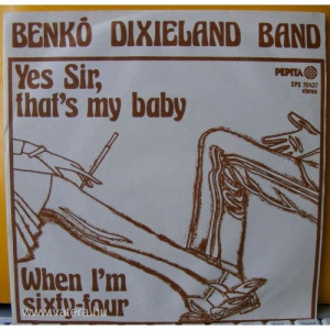 Benko Dixieland Band - Yes Sir,that's My Baby / When I'm Sixty-four - Vinyl - 7'' PS