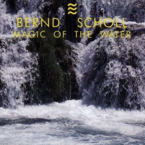 Bernd Scholl - Magic Of The Water - CD - Album