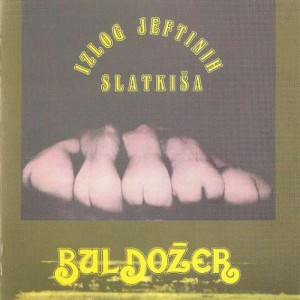 Buldozer - Izlog Jeftinih Slatkisa - CD - Album
