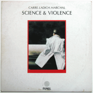 Carre,ladich,marchal - Science And Violence - Vinyl - LP