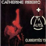 Catherine Ribeiro + Alpes - Libertes