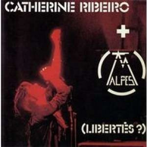 Catherine Ribeiro + Alpes - Libertes - Vinyl - LP Gatefold