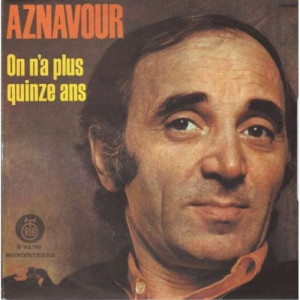 Charles Aznavour - On N'a Plus Quinze Ans / Mon Amour On Se Retrouvera - Vinyl - 7'' PS