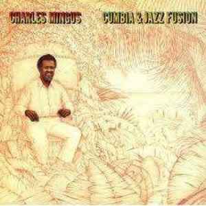 Charles Mingus - Cumbia & Jazz Fusion - Vinyl - LP