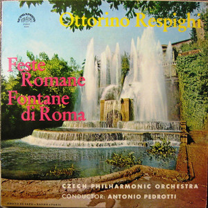 Antonio Pedrotti - Czech Philharmonic Orchestra - RESPIGHI: Feste Romane / Fontane di Roma - Vinyl - LP