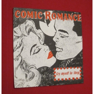 Comic Romance - Cry Myself To Sleep / Cowboys & Indians - Vinyl - 7'' PS