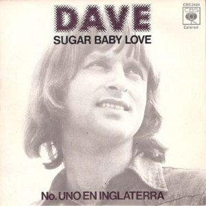 Dave - Sugar baby love (Rubettes)-The Same Song (La Misma Cancion) - Vinyl - 7'' PS