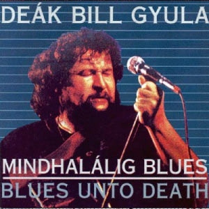 Deak Bill Gyula - Mindhalalig Blues - Vinyl - LP