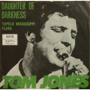 tom jones - Daughter Of Darkness / Tupelo Mississippi Flash - Vinyl - 7'' PS