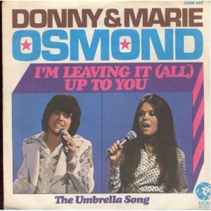 Donny & Marie Osmond - I'm Leaving It (All) Up To You / The Umbrella Song - Vinyl - 7'' PS