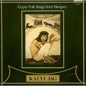 Kalyi Jag - Fekete Tuz = Black Fire - Gypsy Folk Songs From Hungary - Vinyl - LP