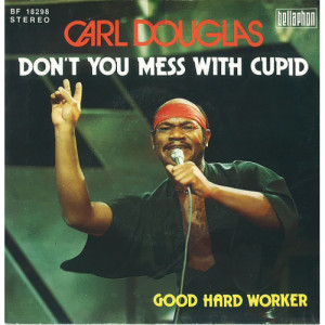 Carl Dougles - Don´t you mess with cupid / Good Hard Worker  - Vinyl - 7"