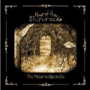 Hour Of The Shipwreck - The Hour Is Upon Us - CD - Album