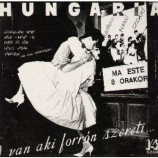 Hungaria - Van Aki Forron Szereti