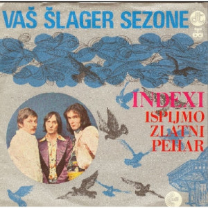 Indexi - Ispijmo Zlatni Pehar / Svidas Mi Se - Vinyl - 7'' PS