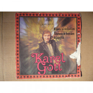 Karel Gott - Kavu Si Osladim / Slunce K Horam Klopyta - Vinyl - 7'' PS