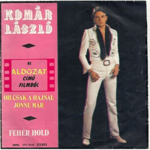 Komar Laszlo - Oh,csak A Hajnal Jonne Mar / Feher Hold - Vinyl - 7'' PS