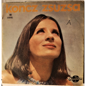 Koncz Zsuzsa - Ma Vegre Jo A Kedvem / Azt Hitted Kis Bolond - Vinyl - 7'' PS