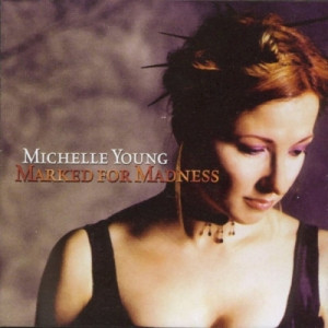 Michelle Young - Marked For Madness - CD - Album