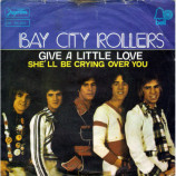 Bay City Rollers - Give A Little Love / She'll Be Crying Over You