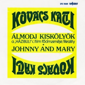Kovacs Kati - Almodj Kiskolyok (Reality) / Johnny And Mary - Vinyl - 7'' PS