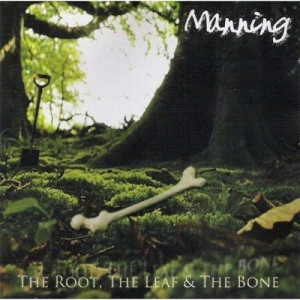 Manning - The Root, The Leaf & The Bone - CD - Album