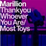 Marillion - Thank You Whoever You Are / Most Toys
