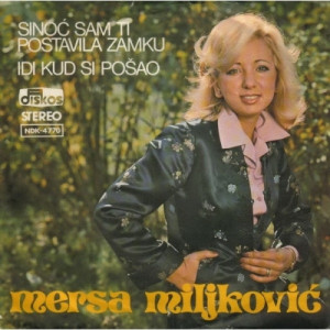 Mersa Miljkovic - Sinoc Sam Ti Postavila Zamku / Idi Kud Si Posao - Vinyl - 7'' PS