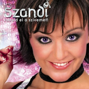 Szandi - Rabold El A Szívemet! - CD - Album