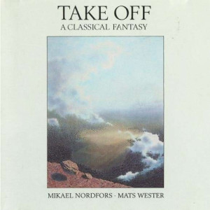 Mikael Nordfors Β· Mats Wester - Take Off Β· A Classical Fantasy - CD - Album