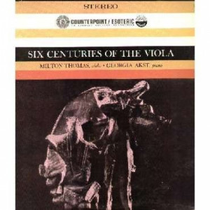 Milton Thomas & Georgia Akst - Six Centuries Of The Viola - Vinyl - LP