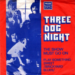 THREE DOG NIGHT  - The Show Must Go On / Play Something Sweet - Vinyl - 7'' PS