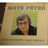Mate Peter - Vagy Mindent, Vagy Semmit