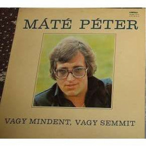 Mate Peter - Vagy Mindent, Vagy Semmit - Vinyl - LP
