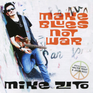 MIKE ZITO - Make Blues Not War - CD - Album